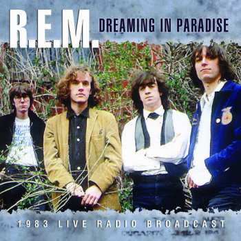 CD R.E.M.: Dreaming In Paradise (1983 Live Radio Broadcast)