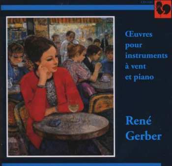 CD René Gerber: Oeuvres Pour Instruments A Vent Et Piano