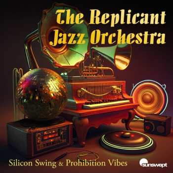 Album Replicant Jazz Orchestra,the: Silicon Swing & Prohibition Vibes