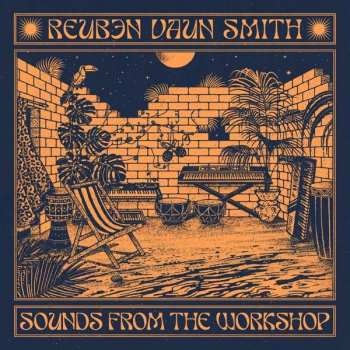 2LP Reuben Vaun Smith: Sounds From The Workshop