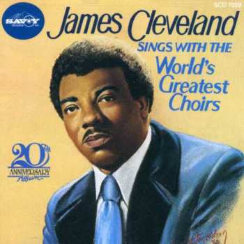 CD Rev. James Cleveland: James Cleveland Sings With The World's Greatest Choirs