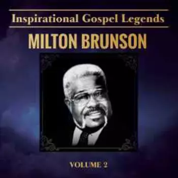 Rev. Milton Brunson: Inspirational Gospel Legends Volume 2
