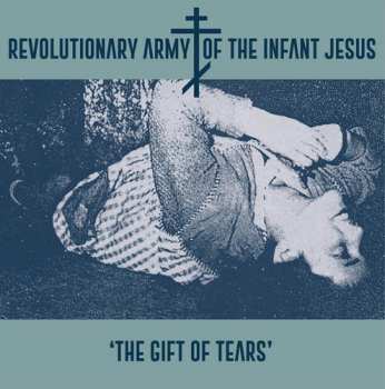 LP The Revolutionary Army Of The Infant Jesus: Gift Of Tears