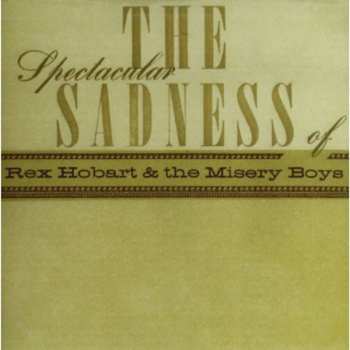Album Rex Hobart And The Misery Boys: The Spectacular Sadness Of