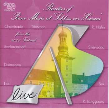 Album Reynaldo Hahn: Rarities Of Piano Music At »schloss Vor Husum« 2021