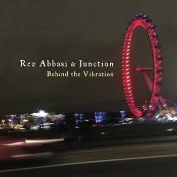 CD Rez Abbasi & Junction: Behind The Vibration