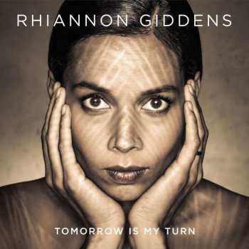 LP Rhiannon Giddens: Tomorrow Is My Turn
