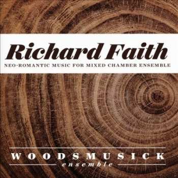 Album Richard Faith: Neo-Romantic Music For Mixed Chamber Ensemble 