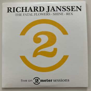 CD Richard Janssen: The Fatal Flowers - Shine - Rex - Live On 2 Meter Sessions