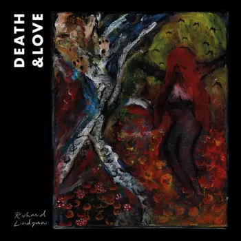 Richard Lindgren: Death & Love