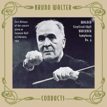 CD Bruno Walter: Siegfried Idyll / Symphony No. 9 (First Release Of The Concert Given At Carnegie Hall 10 February 1957)