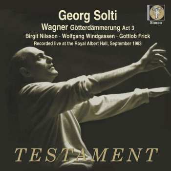 Album Birgit Nilsson: Wagner Gotterdammerung Act III - recorded live at the Royal Albert Hall, September 1963
