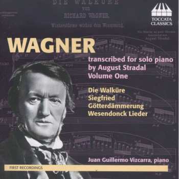 CD Richard Wagner: Wagner Transcribed For Solo Piano By August Stradal, Volume One
