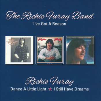 2CD Richie Furay: I've Got A Reason/Dance A Little Light/I Still Have Dreams