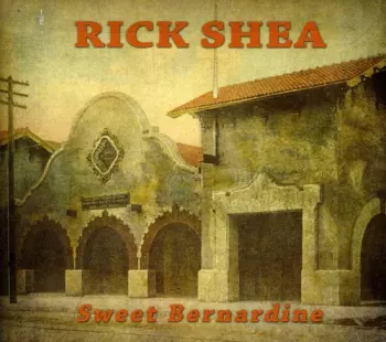 Rick Shea: Sweet Bernardine