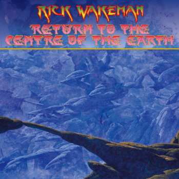 2LP Rick Wakeman: Return To The Centre Of The Earth