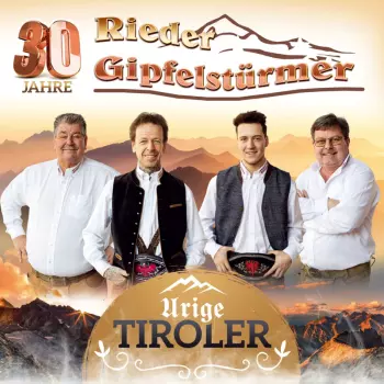 Urige Tiroler: 30 Jahre