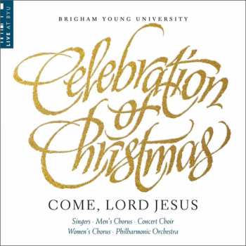 CD Riese / Forrest / Byu Combined Choirs & Orch: Celebration Of Christmas: Come