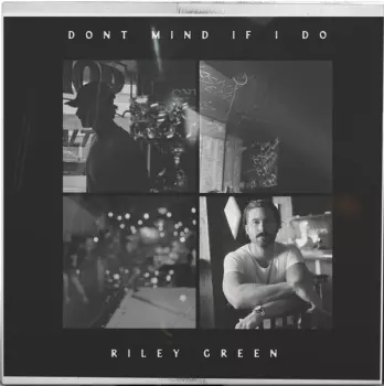 Riley Green: Dont Mind If I Do