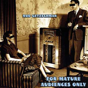 CD Rob Getzschman: For Mature Audiences Only