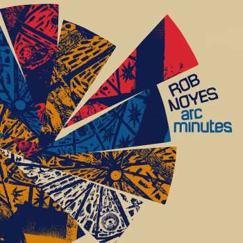 LP Rob Noyes: Arc Minutes