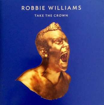 CD Robbie Williams: Take The Crown LTD