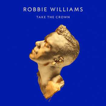 CD/DVD Robbie Williams: Take The Crown DLX | LTD
