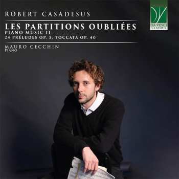 CD Robert Casadesus: Les Partitions Oubliées, Piano Music II (24 Préludes Op. 5, Toccata Op. 40)