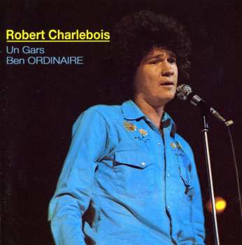CD Robert Charlebois: Un Gars Ben Ordinaire