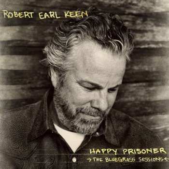 2LP Robert Earl Keen: Happy Prisoner (The Bluegrass Sessions)