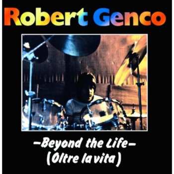 CD Robert Genco: Beyond The Life (Oltre La Vita)