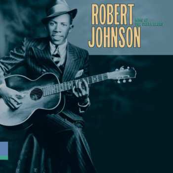 CD Robert Johnson: King Of The Delta Blues