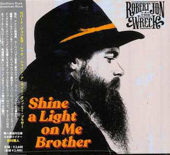 CD Robert Jon & The Wreck: Shine A Light On Me Brother