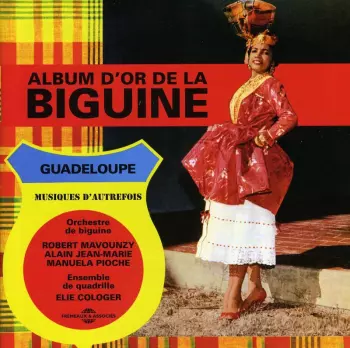 Guadeloupe Musique D'Autrefois - L'Album D'Or De La Biguine