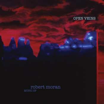 Album Robert Moran: Open Veins