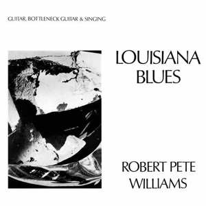 LP Robert Pete Williams: Louisiana Blues LTD | CLR