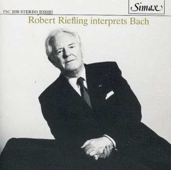 CD Johann Sebastian Bach: Robert Riefling Interprets Bach