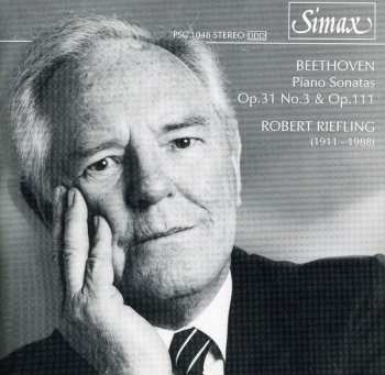 Album Robert Riefling: Beethoven Piano Sonatas Op. 31 No. 3 & Op. 111