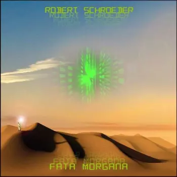 Robert Schröder: Fata Morgana