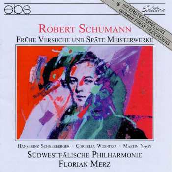 CD Robert Schumann: Frühe Versuche Und Späte Meisterwerke