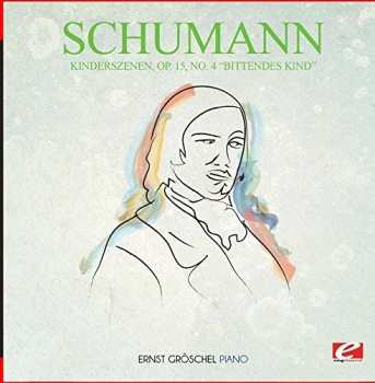 CD Robert Schumann: Kinderszenen Op. 15 No. 4 Bittendes Kind