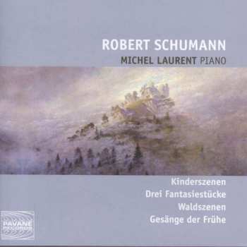 CD Robert Schumann: Kinderszenen, Drei Fantasiestücke, Waldszenen, Gesänge Der Frühe