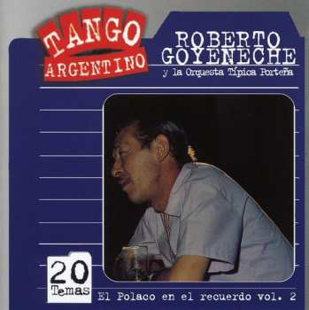 Album Roberto Goyeneche: Inolvidables - 20 Grandes Exitos - Vol. 2