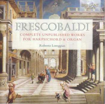6CD Girolamo Frescobaldi: Complete Unpublished Works For Harpsichord & Organ