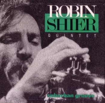 Robin Shier Quintet: Suburban Groove