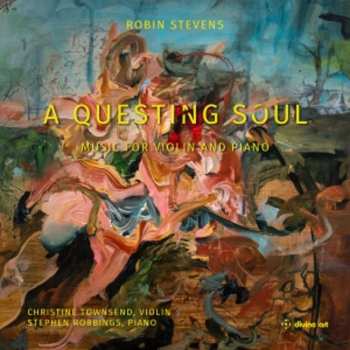 2CD Robin Stevens: Werke Für Violine & Klavier - "a Questing Soul"