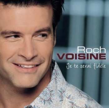 Album Roch Voisine: Je Te Serai Fidèle