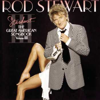 CD Rod Stewart: Stardust... The Great American Songbook Volume III