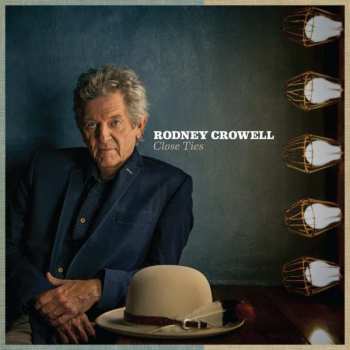 LP Rodney Crowell: Close Ties
