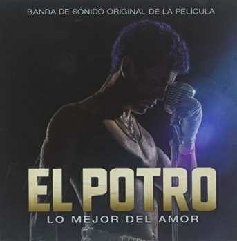 Album Rodrigo Romero: El Potro - Lo Mejor Del Amor (Banda De Sonido Original De La Pelicula)